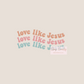 Love Like Jesus DTF Heat Transfer